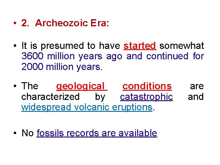  • 2. Archeozoic Era: • It is presumed to have started somewhat 3600