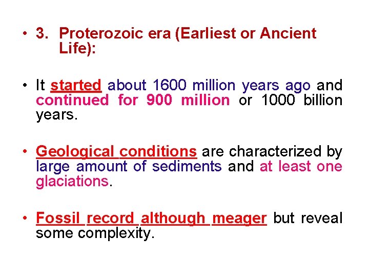  • 3. Proterozoic era (Earliest or Ancient Life): • It started about 1600