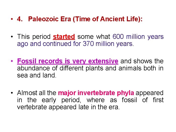  • 4. Paleozoic Era (Time of Ancient Life): • This period started some