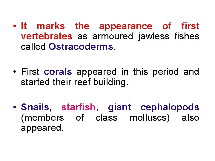  • It marks the appearance of first vertebrates as armoured jawless fishes called