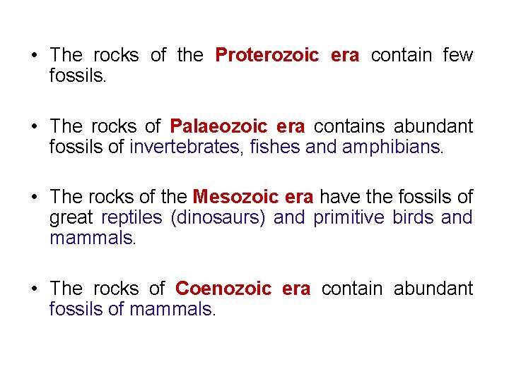  • The rocks of the Proterozoic era contain few fossils. • The rocks