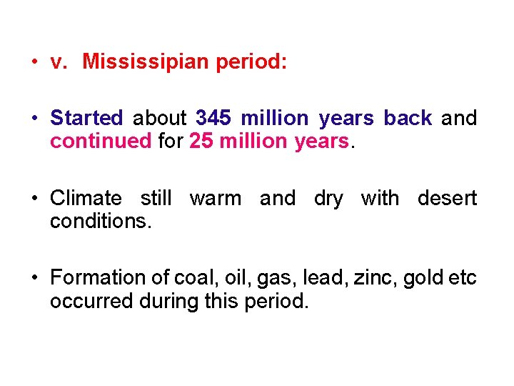  • v. Mississipian period: • Started about 345 million years back and continued