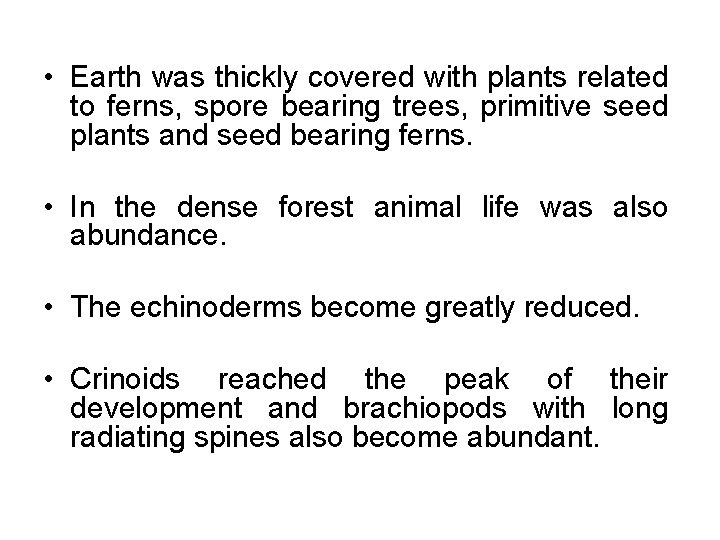  • Earth was thickly covered with plants related to ferns, spore bearing trees,