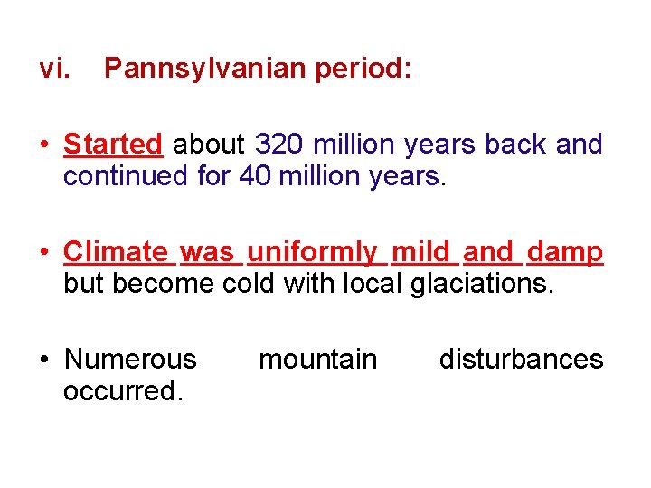 vi. Pannsylvanian period: • Started about 320 million years back and continued for 40