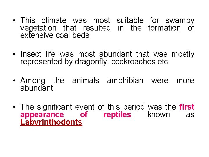  • This climate was most suitable for swampy vegetation that resulted in the