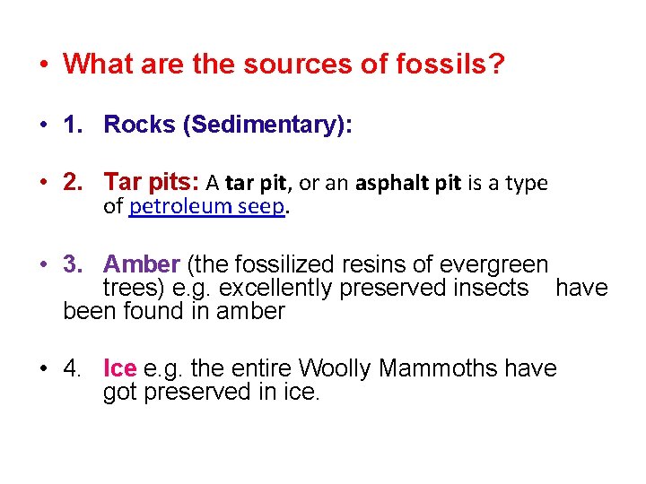  • What are the sources of fossils? • 1. Rocks (Sedimentary): • 2.