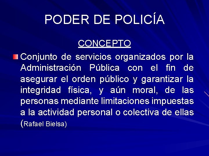 PODER DE POLICÍA CONCEPTO Conjunto de servicios organizados por la Administración Pública con el
