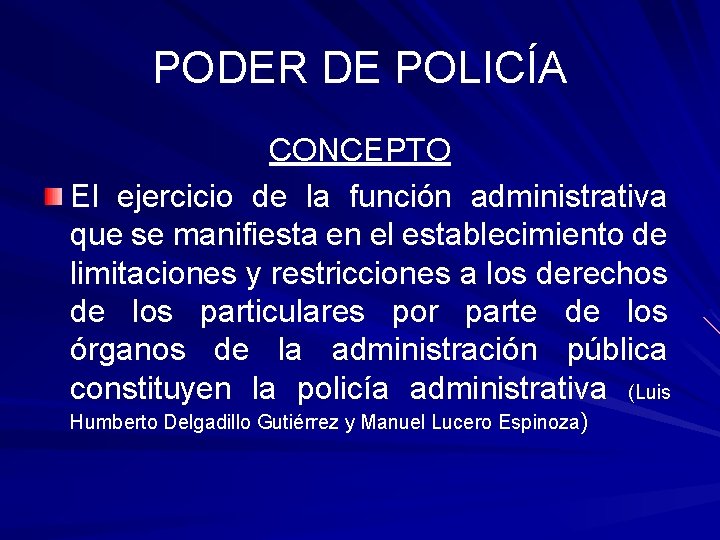 PODER DE POLICÍA CONCEPTO El ejercicio de la función administrativa que se manifiesta en