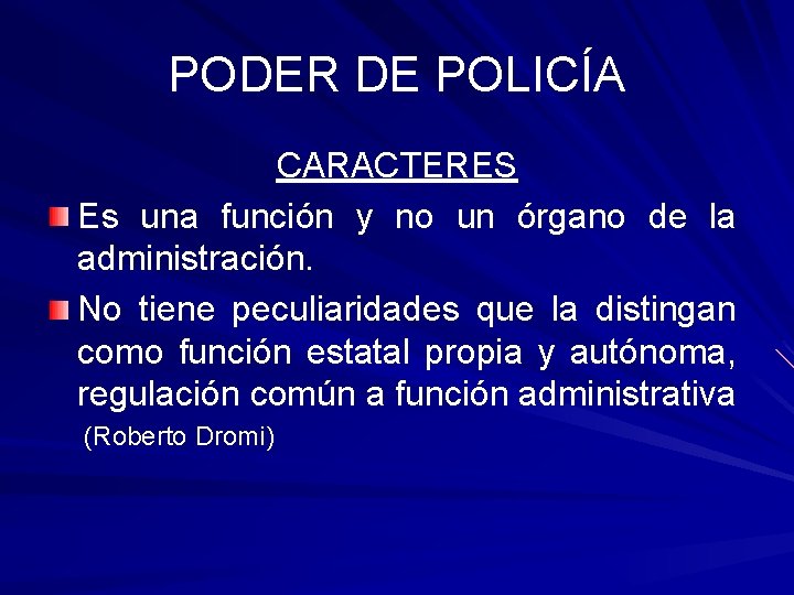 PODER DE POLICÍA CARACTERES Es una función y no un órgano de la administración.