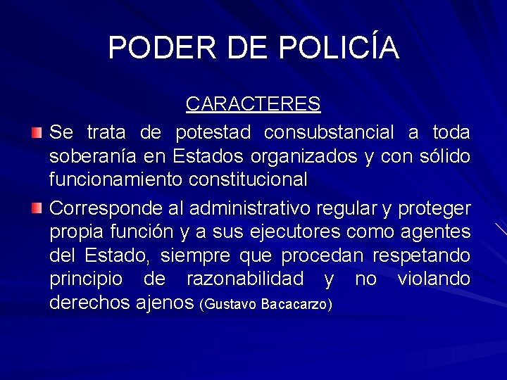 PODER DE POLICÍA CARACTERES Se trata de potestad consubstancial a toda soberanía en Estados
