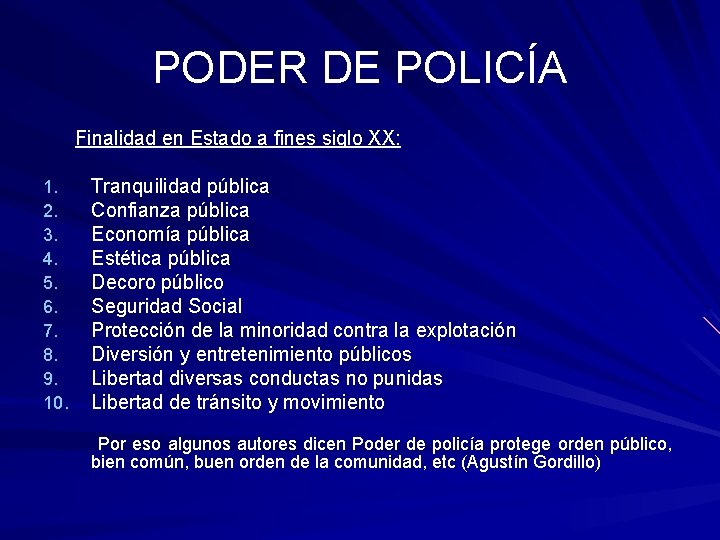 PODER DE POLICÍA Finalidad en Estado a fines siglo XX: 1. 2. 3. 4.