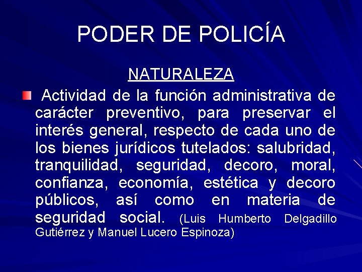 PODER DE POLICÍA NATURALEZA Actividad de la función administrativa de carácter preventivo, para preservar