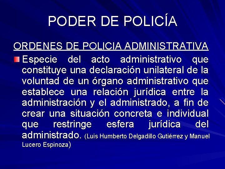 PODER DE POLICÍA ORDENES DE POLICIA ADMINISTRATIVA Especie del acto administrativo que constituye una