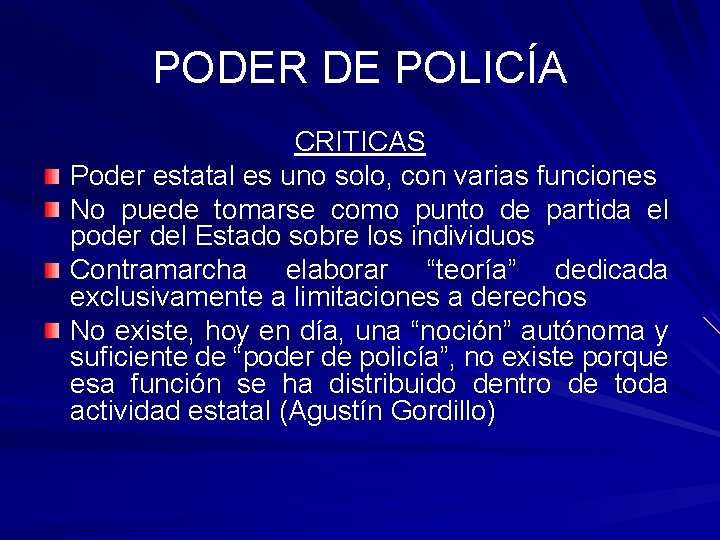 PODER DE POLICÍA CRITICAS Poder estatal es uno solo, con varias funciones No puede