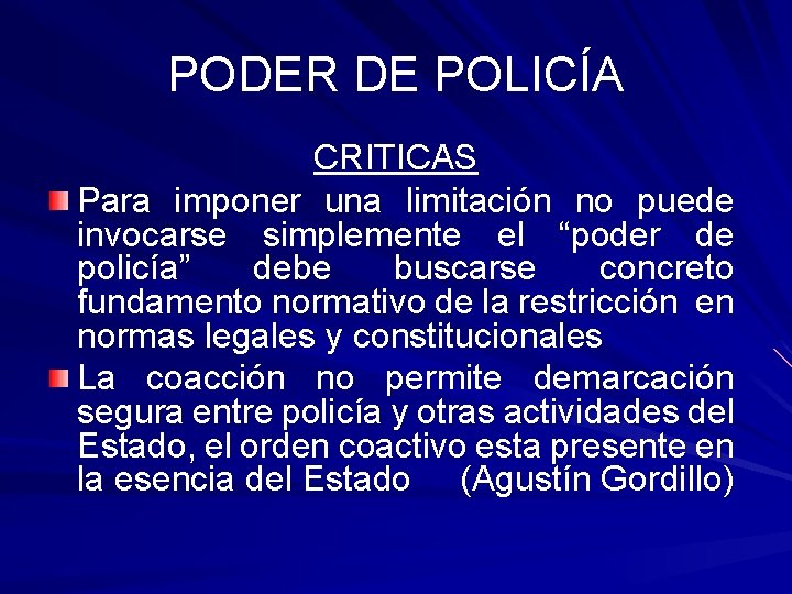 PODER DE POLICÍA CRITICAS Para imponer una limitación no puede invocarse simplemente el “poder