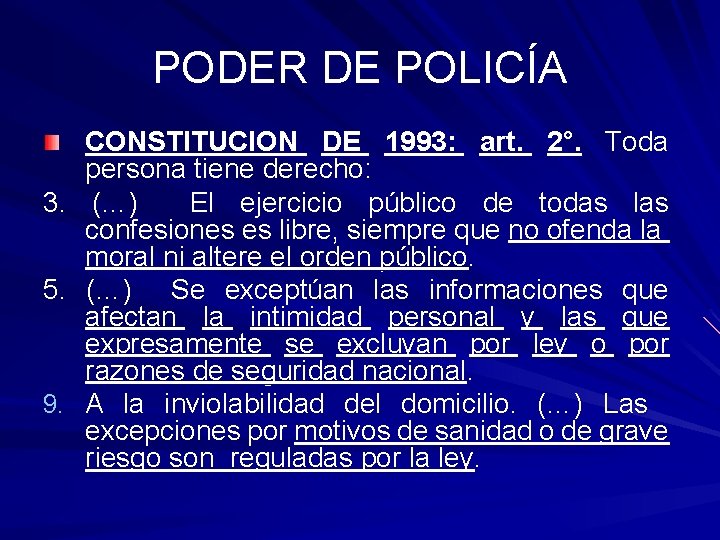 PODER DE POLICÍA 3. 5. 9. CONSTITUCION DE 1993: art. 2°. Toda persona tiene
