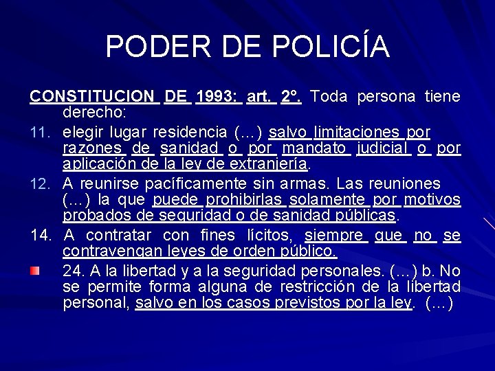 PODER DE POLICÍA CONSTITUCION DE 1993: art. 2°. Toda persona tiene derecho: 11. elegir