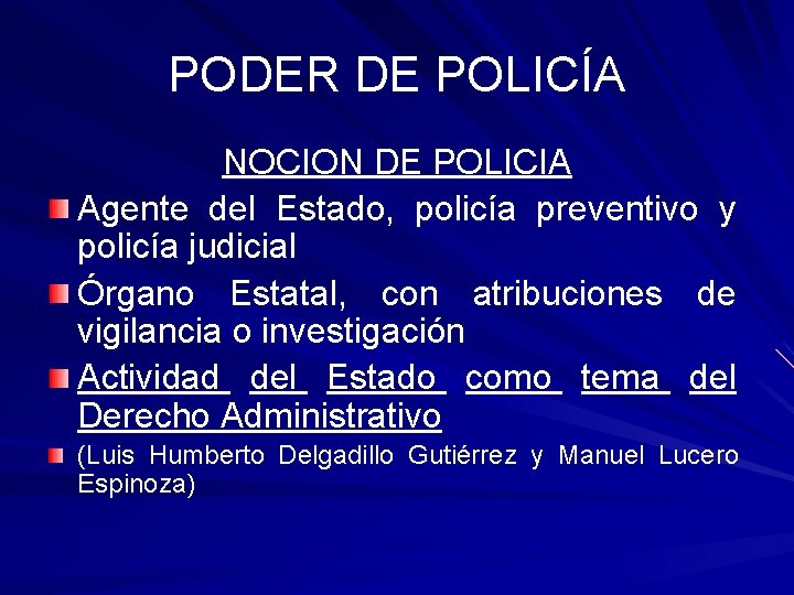PODER DE POLICÍA NOCION DE POLICIA Agente del Estado, policía preventivo y policía judicial