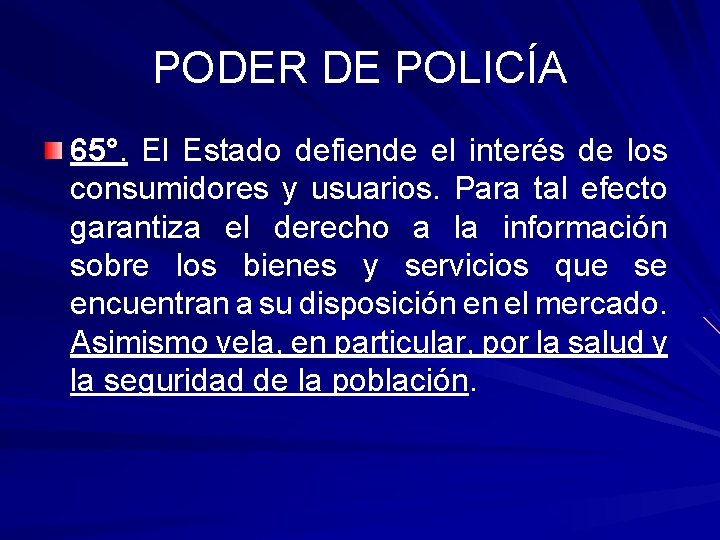 PODER DE POLICÍA 65°. El Estado defiende el interés de los consumidores y usuarios.