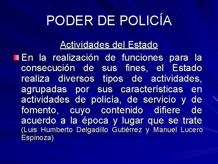 PODER DE POLICÍA Actividades del Estado En la realización de funciones para la consecución