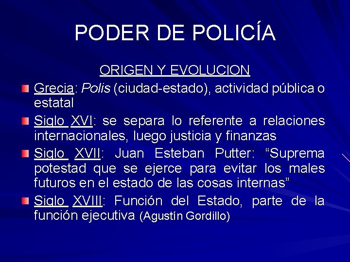 PODER DE POLICÍA ORIGEN Y EVOLUCION Grecia: Polis (ciudad-estado), actividad pública o estatal Siglo