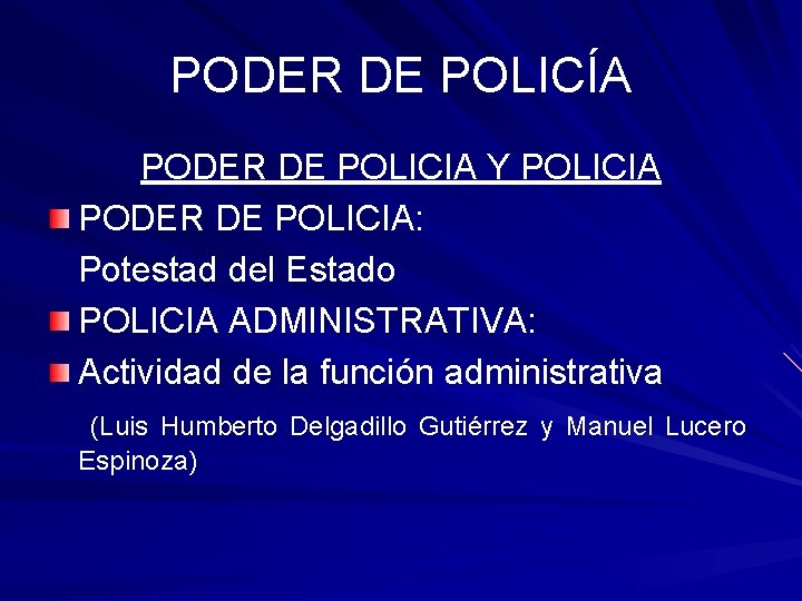 PODER DE POLICÍA PODER DE POLICIA Y POLICIA PODER DE POLICIA: Potestad del Estado