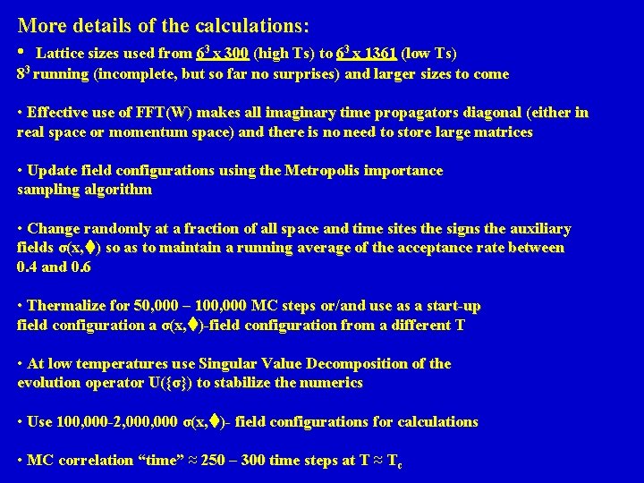 More details of the calculations: • Lattice sizes used from 63 x 300 (high