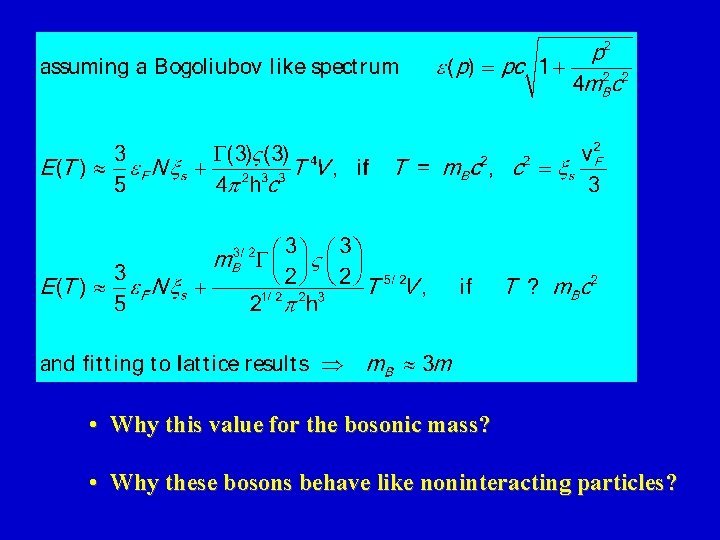 • Why this value for the bosonic mass? • Why these bosons behave