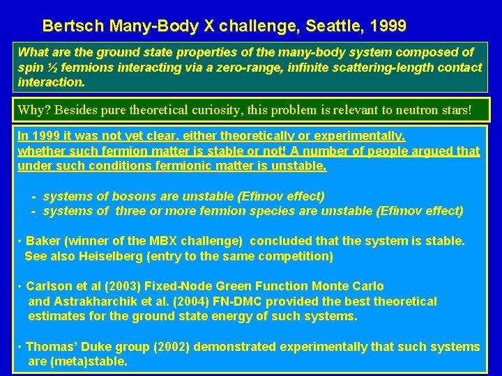 Bertsch Many-Body X challenge, Seattle, 1999 What are the ground state properties of the