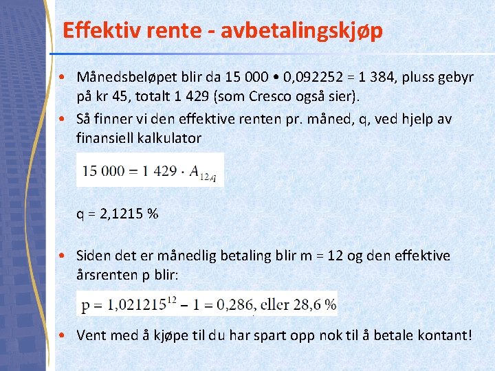 Effektiv rente - avbetalingskjøp • Månedsbeløpet blir da 15 000 • 0, 092252 =