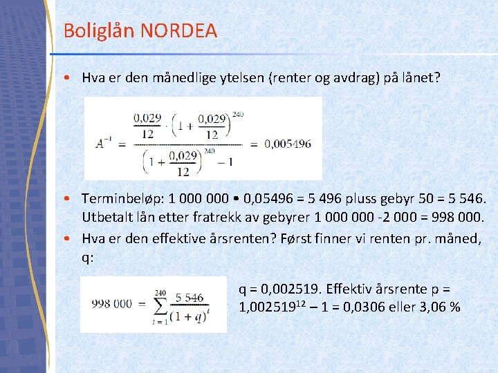 Boliglån NORDEA • Hva er den månedlige ytelsen (renter og avdrag) på lånet? •