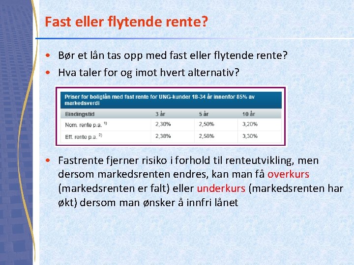 Fast eller flytende rente? • Bør et lån tas opp med fast eller flytende