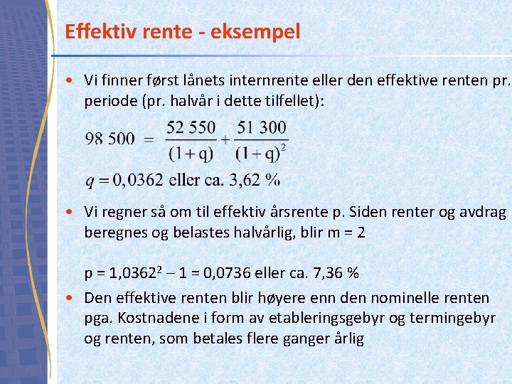 Effektiv rente - eksempel • Vi finner først lånets internrente eller den effektive renten