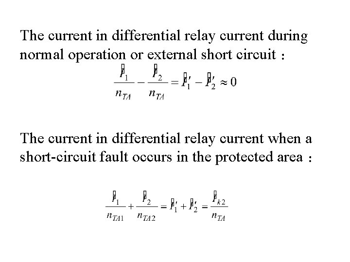 The current in differential relay current during normal operation or external short circuit ：