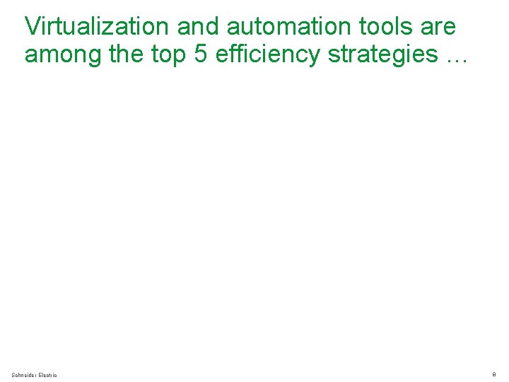 Virtualization and automation tools are among the top 5 efficiency strategies … Schneider Electric