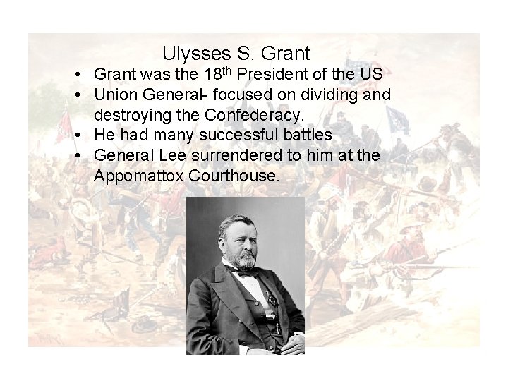 Ulyssesand S. Grant. Half Free” “Half Slave • Grant was the 18 President of