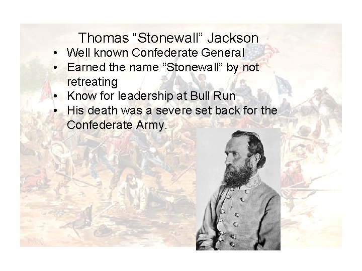 Thomas “Stonewall” Jackson “Half Slave and Half Free” • Well known Confederate General In