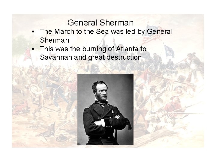 Generaland Sherman. Half Free” “Half Slave • The March to the Sea was led