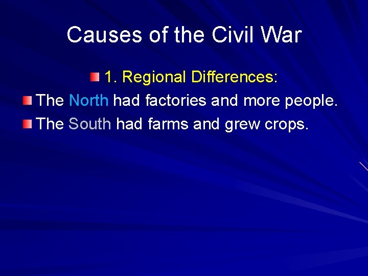 Causes of the Civil War 1. Regional Differences: The North had factories and more