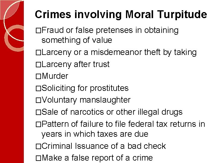 Crimes involving Moral Turpitude �Fraud or false pretenses in obtaining something of value �Larceny