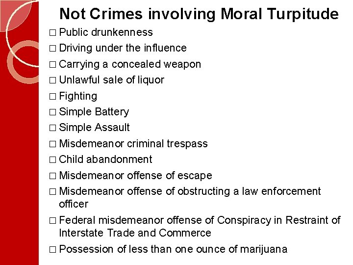 Not Crimes involving Moral Turpitude � Public drunkenness � Driving under the influence �