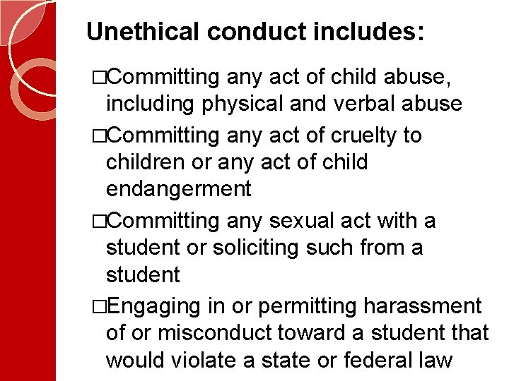 Unethical conduct includes: �Committing any act of child abuse, including physical and verbal abuse