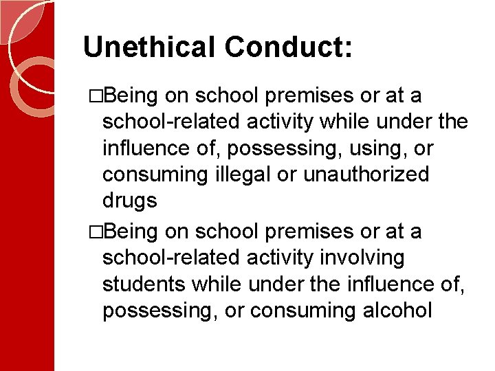Unethical Conduct: �Being on school premises or at a school-related activity while under the