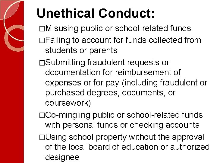 Unethical Conduct: �Misusing public or school-related funds �Failing to account for funds collected from