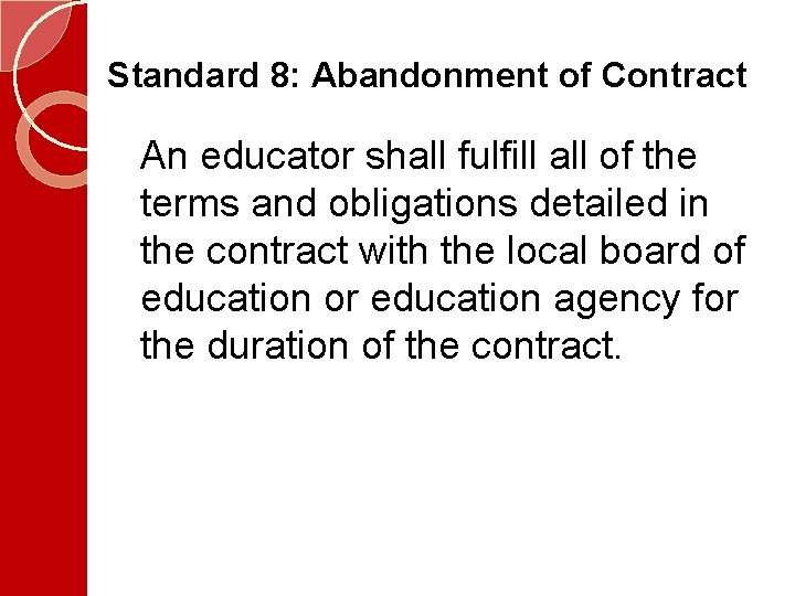 Standard 8: Abandonment of Contract An educator shall fulfill all of the terms and
