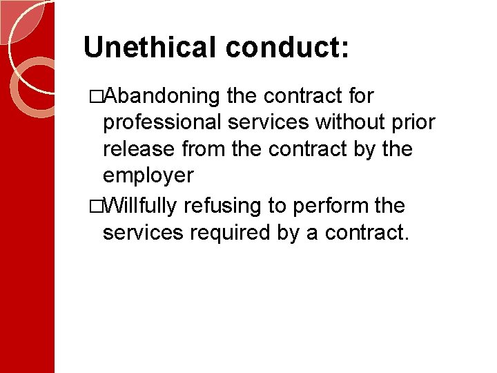 Unethical conduct: �Abandoning the contract for professional services without prior release from the contract