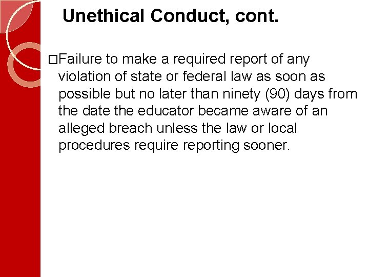 Unethical Conduct, cont. �Failure to make a required report of any violation of state