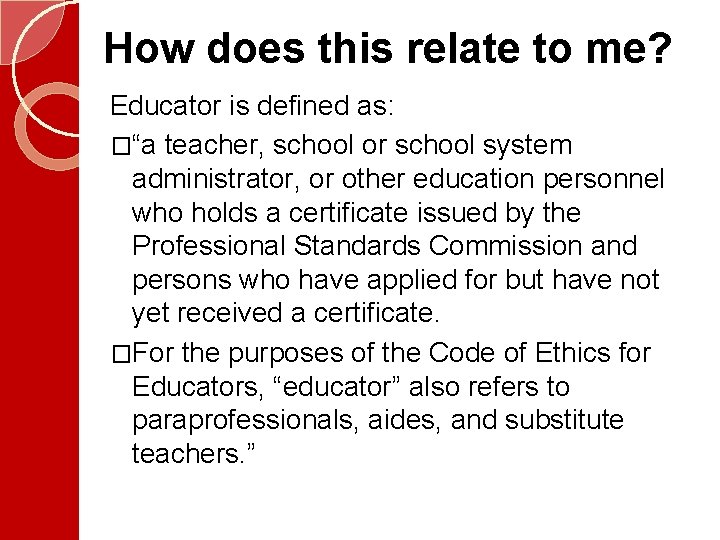 How does this relate to me? Educator is defined as: �“a teacher, school or