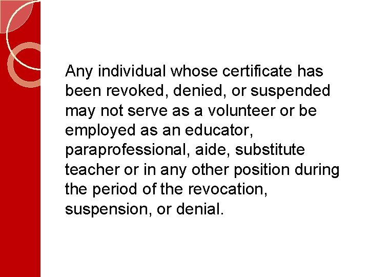 Any individual whose certificate has been revoked, denied, or suspended may not serve as
