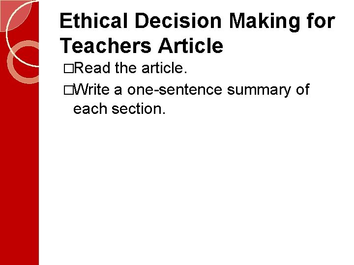 Ethical Decision Making for Teachers Article �Read the article. �Write a one-sentence summary of